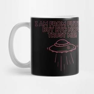 i am from future buy btc now trust me Mug